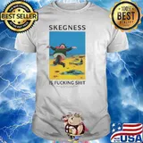 Skegness is fucking shit shirt