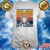 Skeleton your butt napkins my lord Halloween shirt