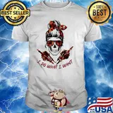 Skull Messy bun sunglasses I do what I want Halloween shirt