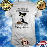 Some People Are Such Treasure That You Just Want To Bury Them Cat Shirt