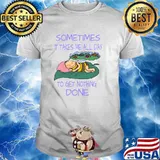 Sometimes It Takes Me All Day To Get Nothing Done Bee T-Shirt