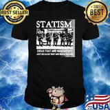 Statism Ideas That are Mandatory Shirt