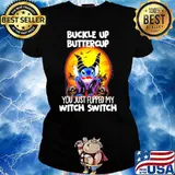 Stitch Maleficent Buckle up buttercup you just flipped my witch switch s Ladies tee