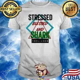 Stressed blessed and Shark obsessed shirt