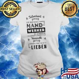TALENTIERT GENUG UM ALS HANDWERKER ZU ARBEITEN...VERRUCKT GENUG LIEBEN SHIRT Ladies tee