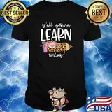 Teacher Back to School Ya'll Gonna Learn Today T-Shirt