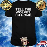 Tell The Wolves I'm Home T-Shirt
