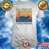Tell Your Cat I Said Pspsps Vintage T-Shirt
