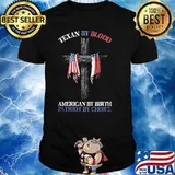 Texan By Blood American By Birth Partiot My Choice Shirt