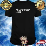 That's What She Shirt