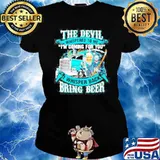 The devil whispered to me I’m coming for you I whisper back bring beer print on back s Ladies tee