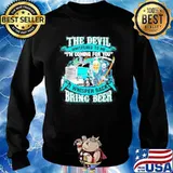 The devil whispered to me I’m coming for you I whisper back bring beer print on back s Sweater