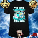 The devil whispered to me I’m coming for you I whisper back bring beer print on back shirt