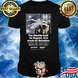 The Starship Built For Rouges And Made For Rebellion Shirt