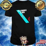 The Struggle Is Real 7 Shirt