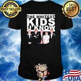 The Whitest kids u’ know shirt