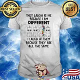 They Laugh At Me Because I Am Different I Laugh At Them Because They Are All The Same Unicorn Shirt