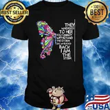 THey Whispered To Her You Cannot Withstand The Strorm Butterfly Shirt