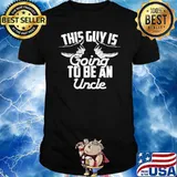 This Guy Is Going To Be An Uncle Shirt
