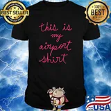 This is my Airport T-Shirt