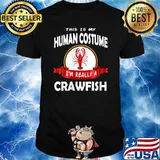 This is My Human Costume I'm really a Crawfish T-Shirt