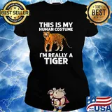 This Is My Human Costume Im Really A Tiger T-Shirt Ladies tee