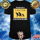 This is not Area 51 Caution Aliens Are not Welcomed 2021 Shirt