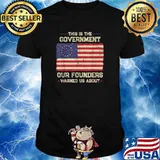 This Is The Government Our Founders Warned Us About Patriot American Flag T-Shirt