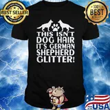This isnt dog hair its german shepherd glitter shirt
