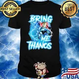 Thor Bring Me Thanos shirt