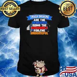 Truck driver are the dedicated doing the impossible for the ungreateful shirt