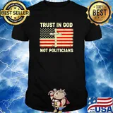 Trust in God not politicians American Flag T-Shirt