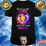 Trust in the lord with all your heart Christian Bible shirt