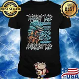 Trust Me I Remember Those Who Stand By Me And Against Me Skull Shirt