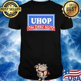 Uhop on deez nutz shirt