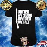 UNITED WE STAND DIVIDED WE FALL GUN SHirt