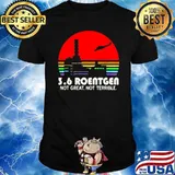 Vintage 3.6 Roentgen not great not terrible shirt