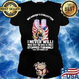 We havent forgotten i never will where were you when the world stopped turning that september day firefighter american flag s Ladies tee