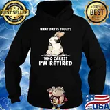 What Day Is Today Who Cares Im Retired rabbit Shirt Hoodie