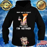 What Day Is Today Who Cares Im Retired Tiger Shirt Hoodie