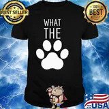What The Paw Dog Shirt