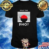 What The Pho T-Shirt