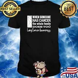 When Someone Has Cancer The Whole Family Does Too Lung Cancer Awareness T-Shirt