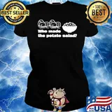 Who made the potatoe salad s Ladies tee