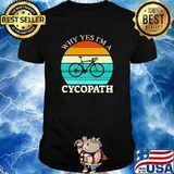 Why Yes I'm A Cycopath Vintage Shirt