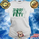 Yo mama is so fett mother boba fett star wars s Ladies tee