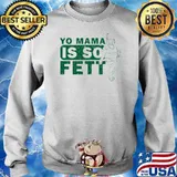 Yo mama is so fett mother boba fett star wars s Sweater