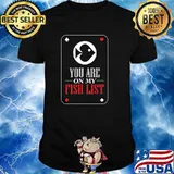 You are on my fish list Poker Card Shirt