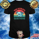 You Axolotl Questions Blue Salamander T-Shirt