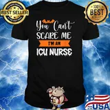 You Can't Scare Me I'm an ICU Nurse Halloween Intensive Care Unit T-Shirt